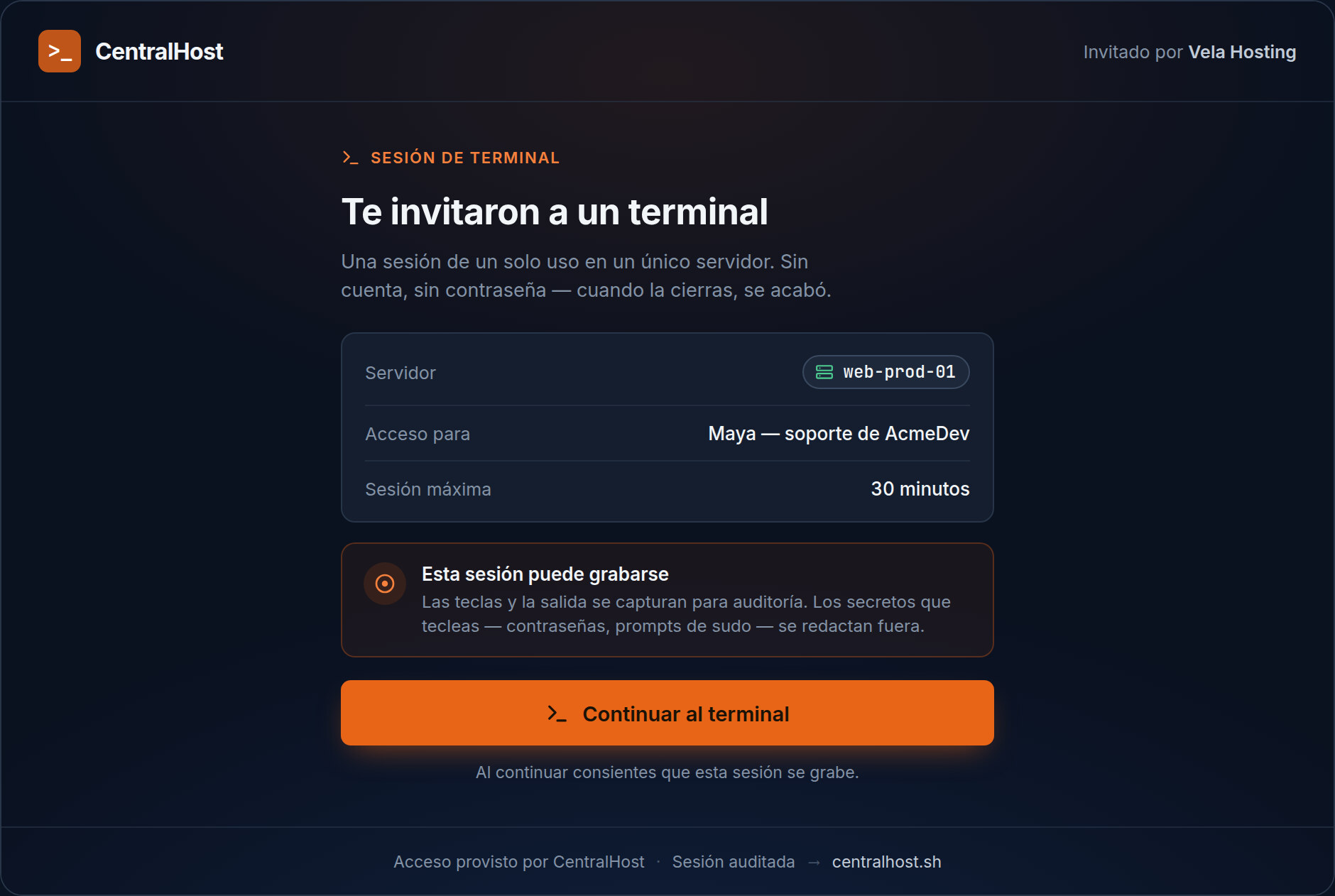 La primera pantalla del invitado: una página oscura sin chrome encabezada "Invitado por Vela Hosting" — una sesión de terminal de un solo uso en el servidor web-prod-01, el acceso rotulado "Maya — soporte de AcmeDev", un máximo de 30 minutos, un aviso de grabación y un único botón "Continuar al terminal". Sin sidebar, sin cuenta, sin un campo de contraseña por ningún lado.